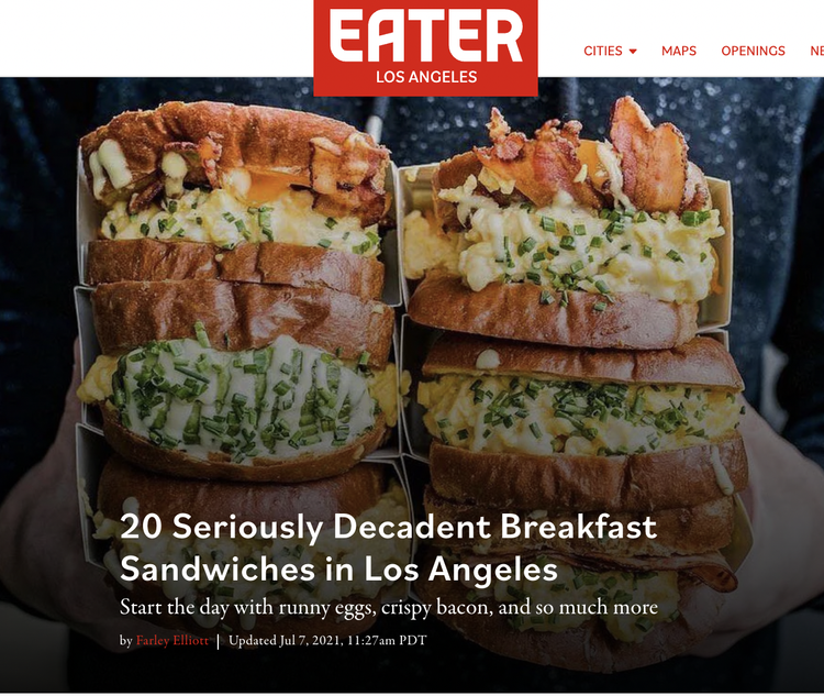 <strong>Eater LA - </strong>20 Seriously Decadent Breakfast Sandwiches in Los Angeles
